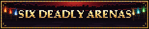 Six deadly arenas
